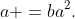 a =ba^2.