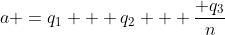 a =q_1 + q_2 + \dfrac{ q_3}{n}