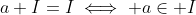 a+I=I\iff a\in I