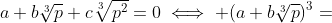 a+b\sqrt[3]{p}+c\sqrt[3]{p^2}=0\iff (a+b\sqrt[3]{p})^3=