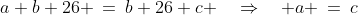a+b+26 \:=\:b+26+c \quad\Rightarrow\quad a \:=\:c