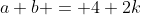 a+b = 4+2k
