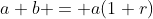 a+b = a(1+r)