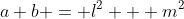 a+b = l^2 + m^2
