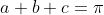 a+b+c=\pi