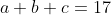 a+b+c=17