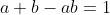a+b-ab=1