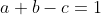 a+b-c=1