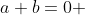 a+b=0 