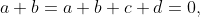 a+b=a+b+c+d=0,