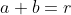 a+b=r