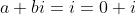 a+bi=i=0+i