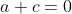a+c=0