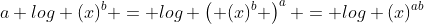a log (x)^b = log \left( (x)^b \right)^a = log (x)^{ab}