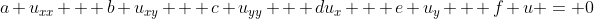 a u_{xx} + b u_{xy} + c u_{yy} + du_x + e u_y + f u = 0