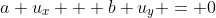 a u_x + b u_y = 0