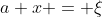 a x = \xi
