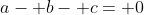 a- b- c= 0