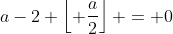 a-2 \left\lfloor \frac{a}{2}\right\rfloor = 0