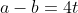 a-b=4t