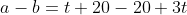 a-b=t+20-20+3t