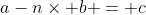 a-n\times b = c