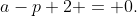 (2.5)\;\;a-p+2 = 0.