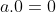 a.0=0