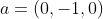 a=(0,-1,0)