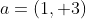 a=(1, 3)