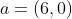 a=(6,0)