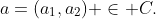 a=(a_1,a_2) \in C.