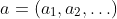 a=(a_1,a_2,\ldots)