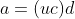 a=(uc)d