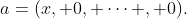 a=(x, 0, \cdots , 0).