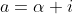 a=\alpha i
