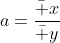 a=\frac{\bar x}{\bar y}