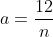 a=\frac{12}{n}