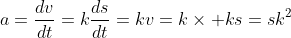 a=\frac{dv}{dt}=k\frac{ds}{dt}=kv=k\times ks=sk^2
