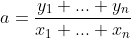 a=\frac{y_1+...+y_n}{x_1+...+x_n}
