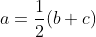 a=\frac12(b+c)