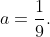 a=\frac19.