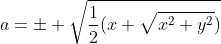 a=\pm \sqrt{\frac{1}{2}(x+\sqrt{x^2+y^2})}