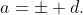 a=\pm d.