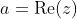 a=\text{Re}(z)~\&~ b=\text{Im}(z).