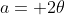 a= 2\theta