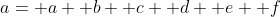 a= a+ b+ c+ d+ e+ f