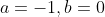 a=-1,b=0
