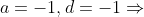 a=-1,d=-1\Rightarrow