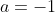a=-1~\&~b=1